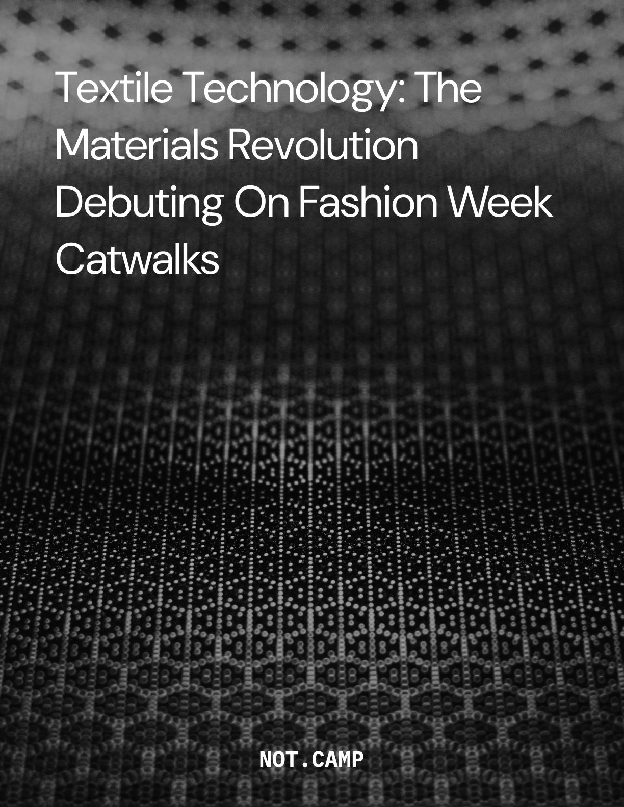 Textile Technology: The Materials Revolution Debuting on Fashion Week Catwalks